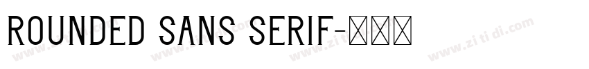 Rounded Sans serif字体转换 Rounded Sans serif字体转换